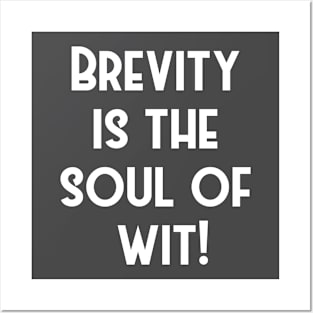 Brevity is the soul of wit. Posters and Art